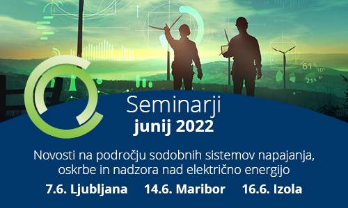 Junijski seminarji: Novosti na področju sodobnih sistemov napajanja, oskrbe in nadzora nad električno energijo